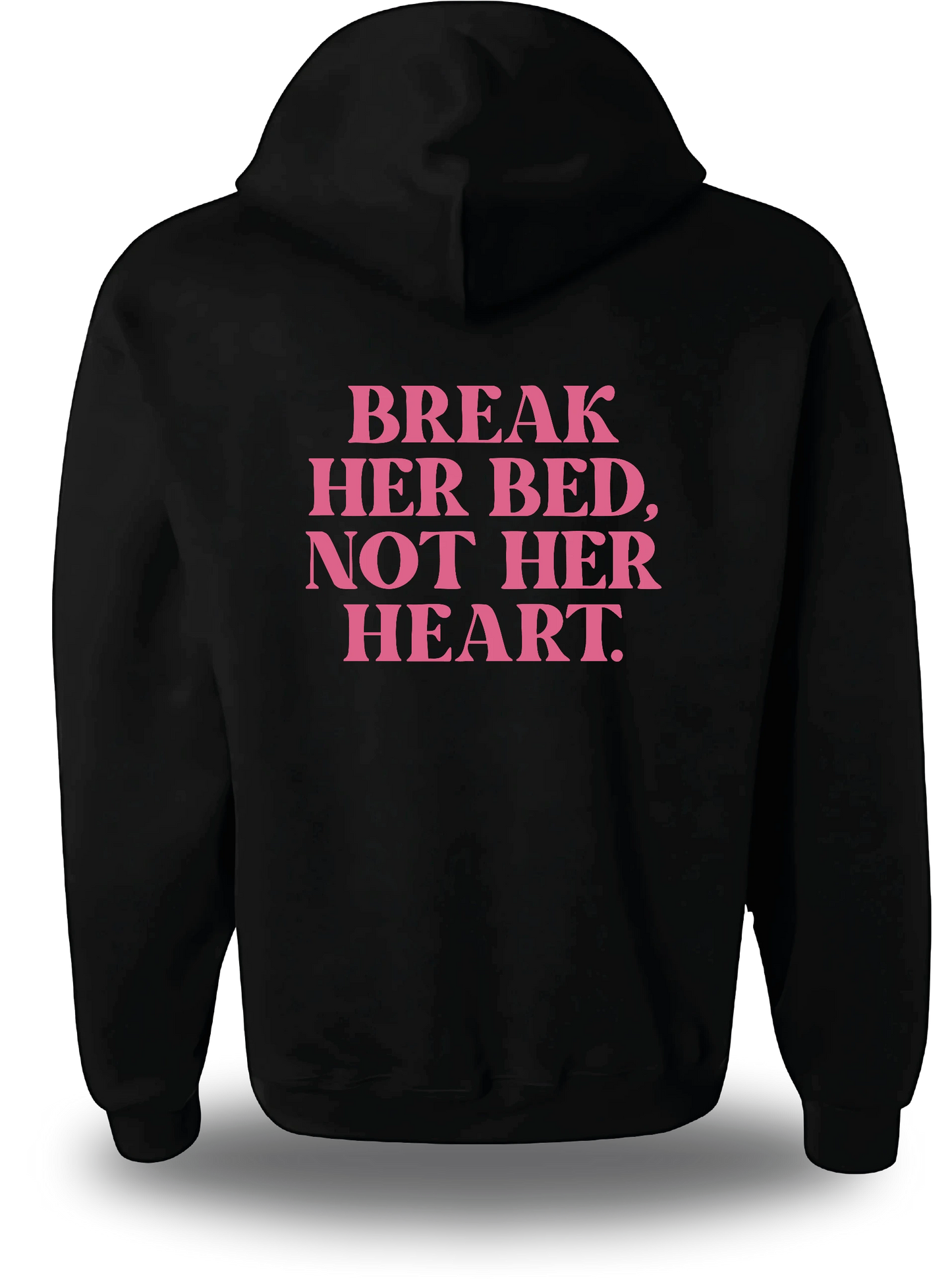 Sweatshirt Break Her Bed Not Her Heart