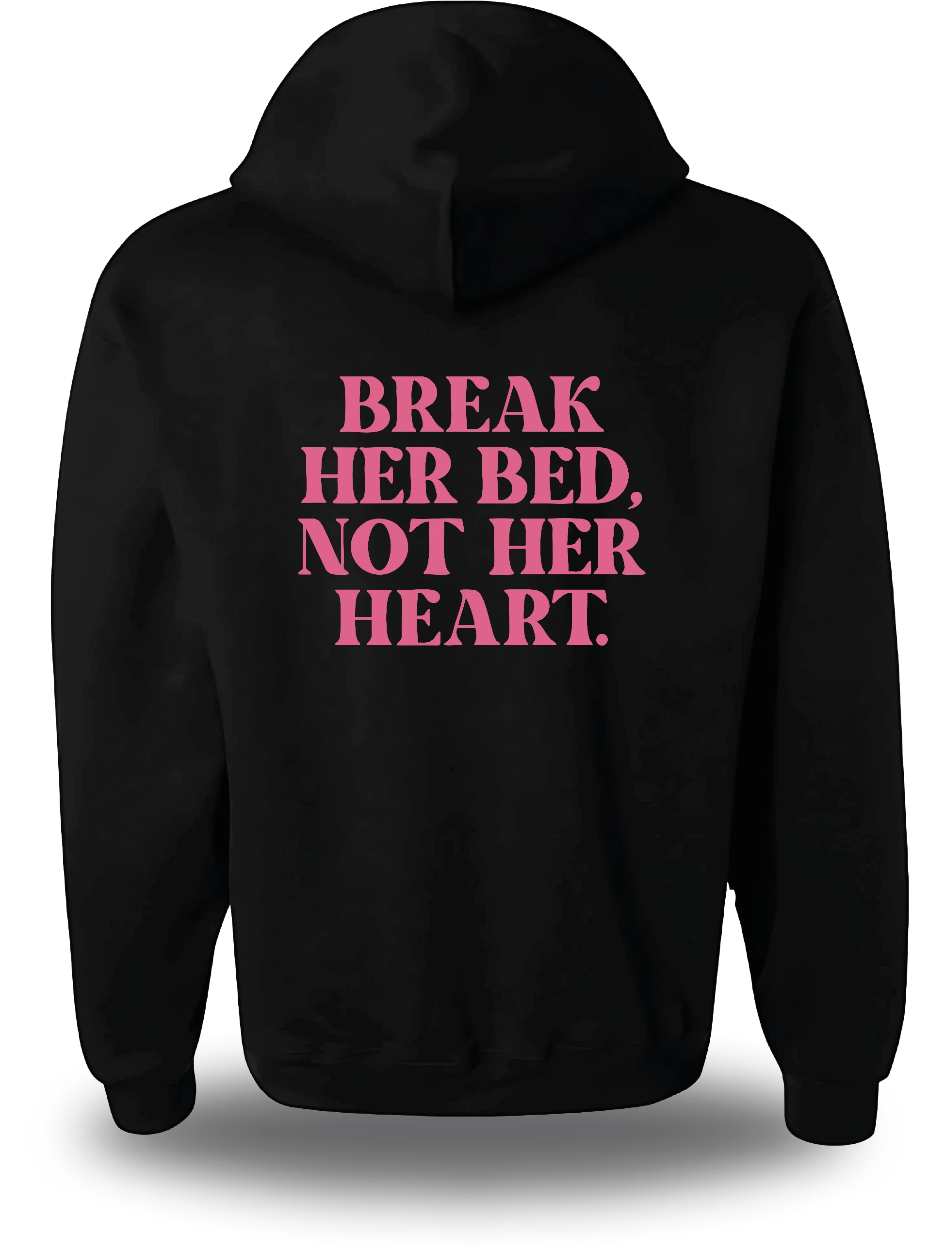 Sweatshirt Break Her Bed Not Her Heart