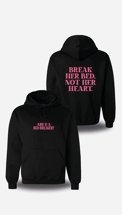 Sweatshirt Break Her Bed Not Her Heart