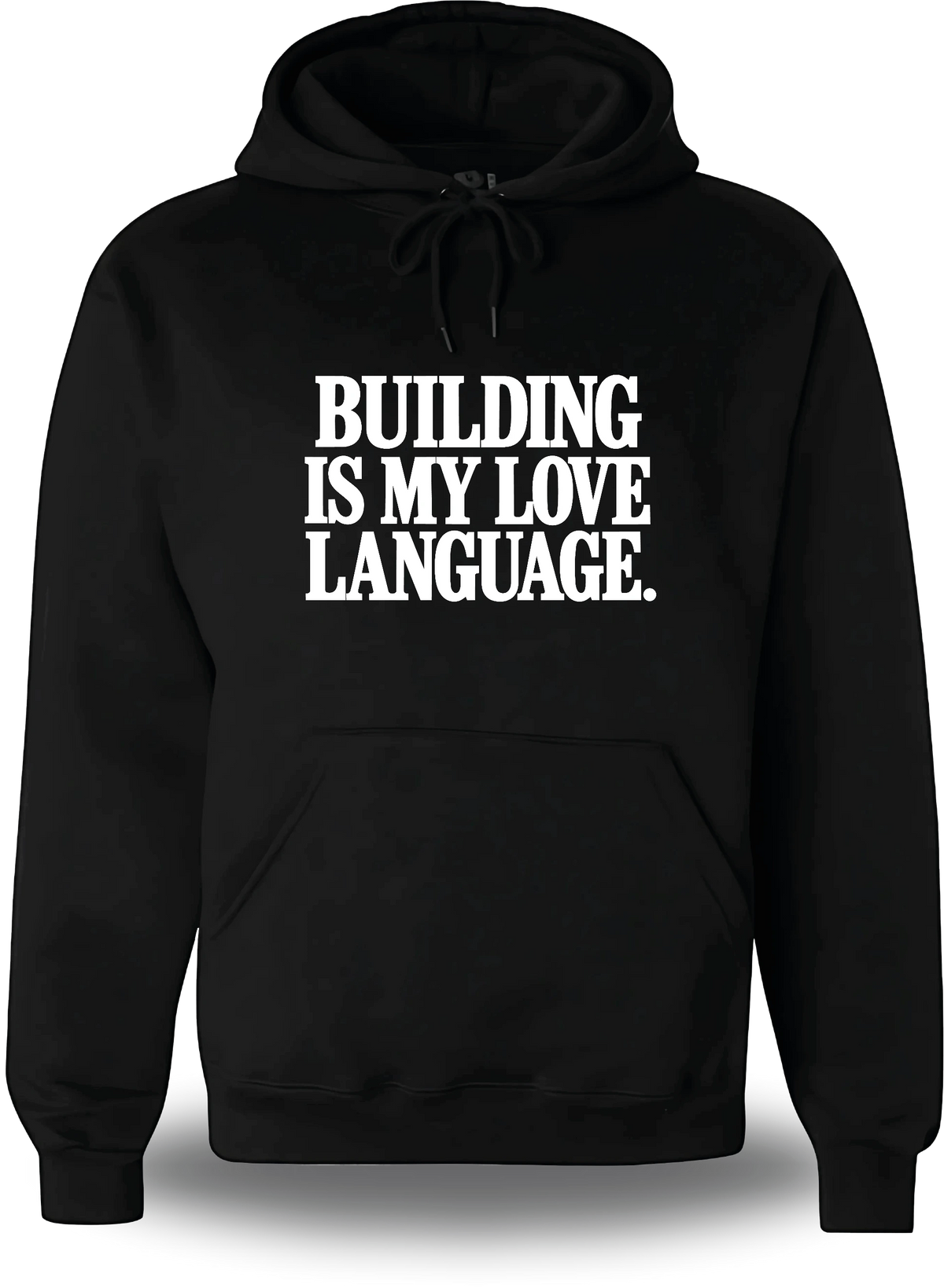 Sweatshirt à capuche noir Building Is My Love Language vu de face, design motivation, geek culture, amour, Love Language
