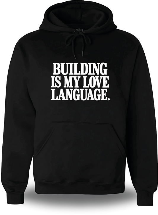 Schwarzer Hoodie „Building Is My Love Language“, Vorderansicht, Motiv: Motivation, Geek-Culture, Liebe und Love Language