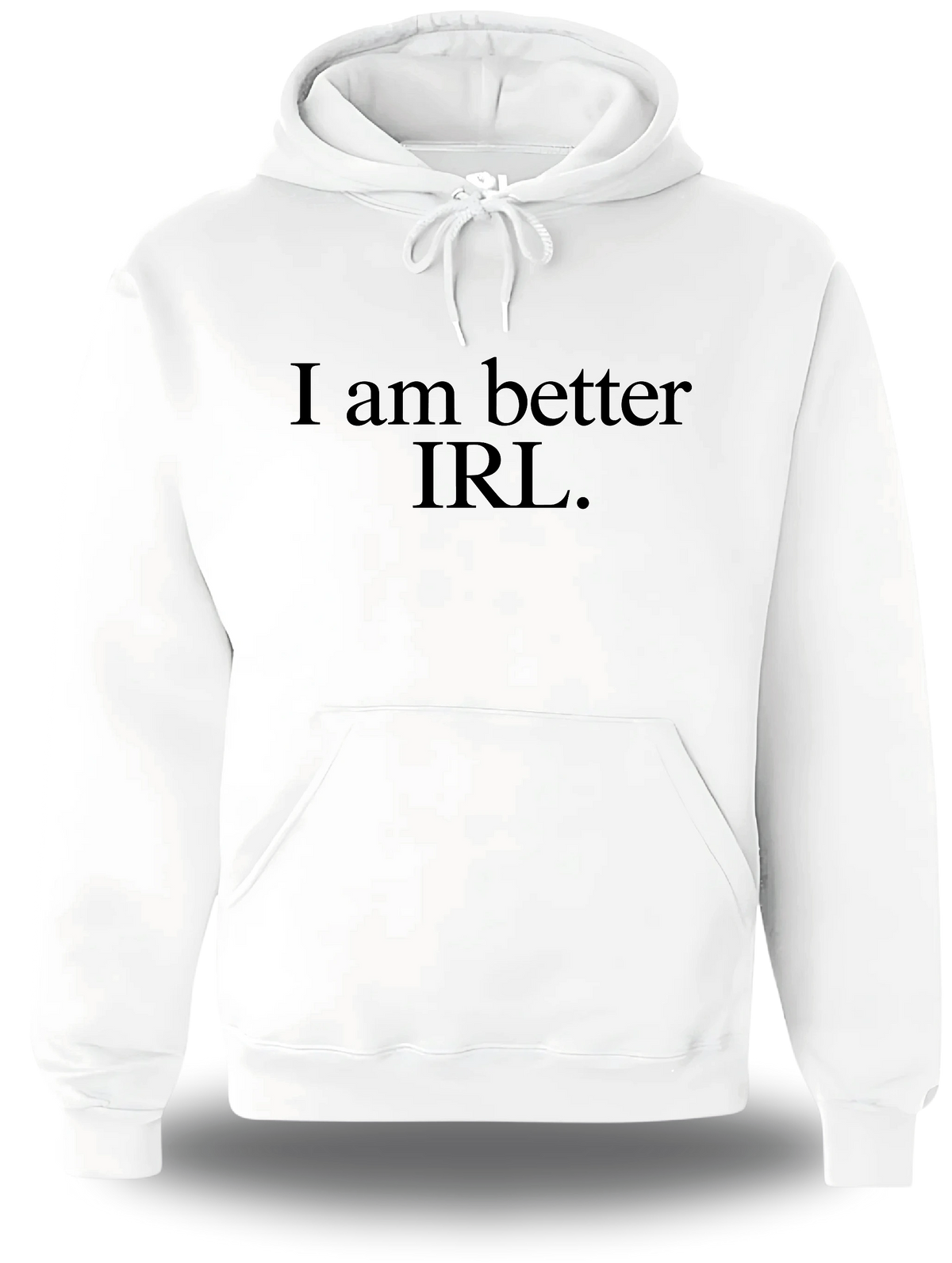 Sweatshirt à capuche blanc « I Am Better Irl » vu de face, design geek culture et internet