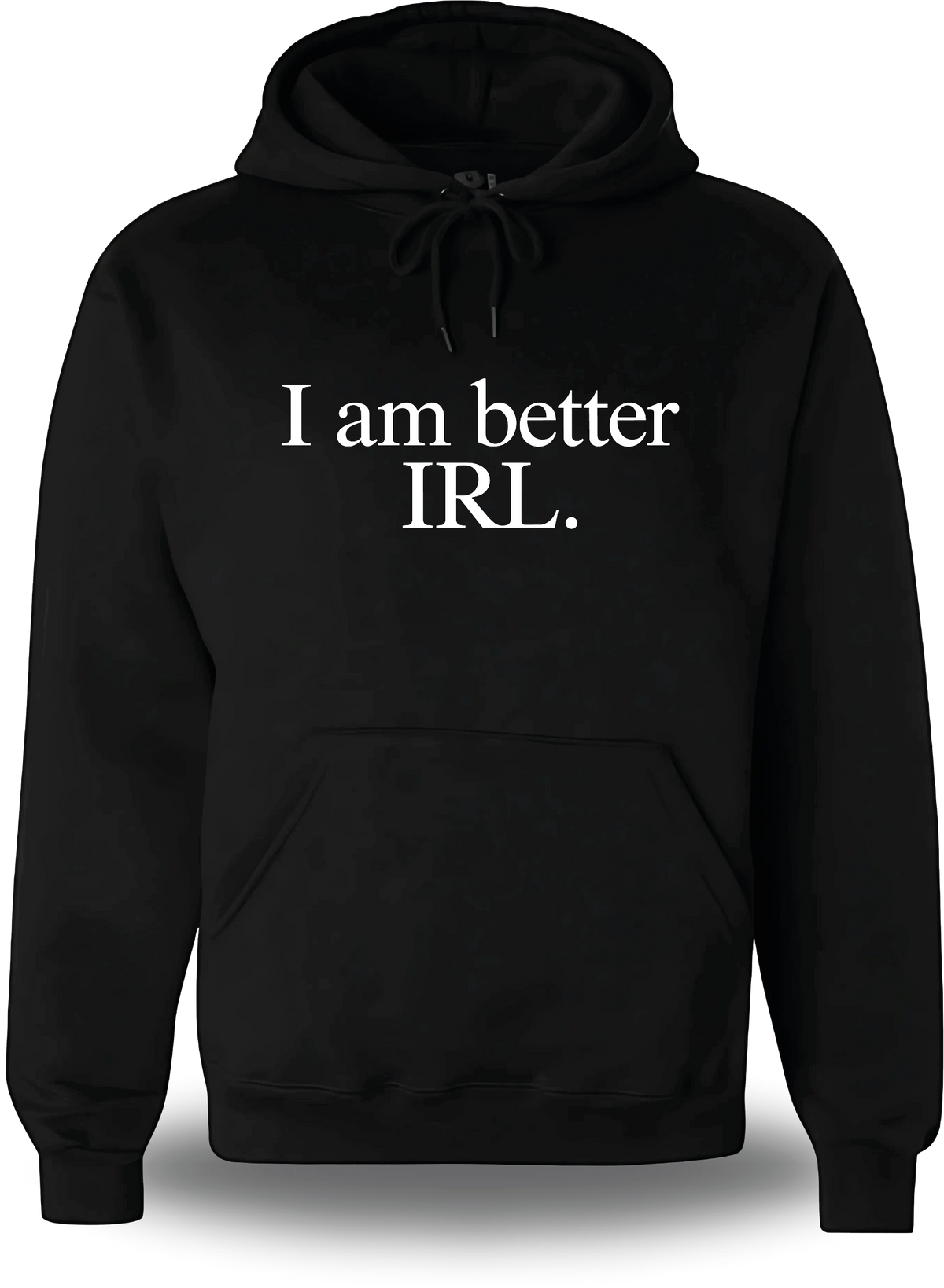 Sweatshirt à capuche noir « I Am Better Irl » vu de face, design geek culture et internet