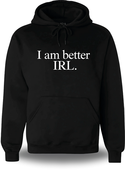 Sweatshirt à capuche noir « I Am Better Irl » vu de face, design geek culture et internet