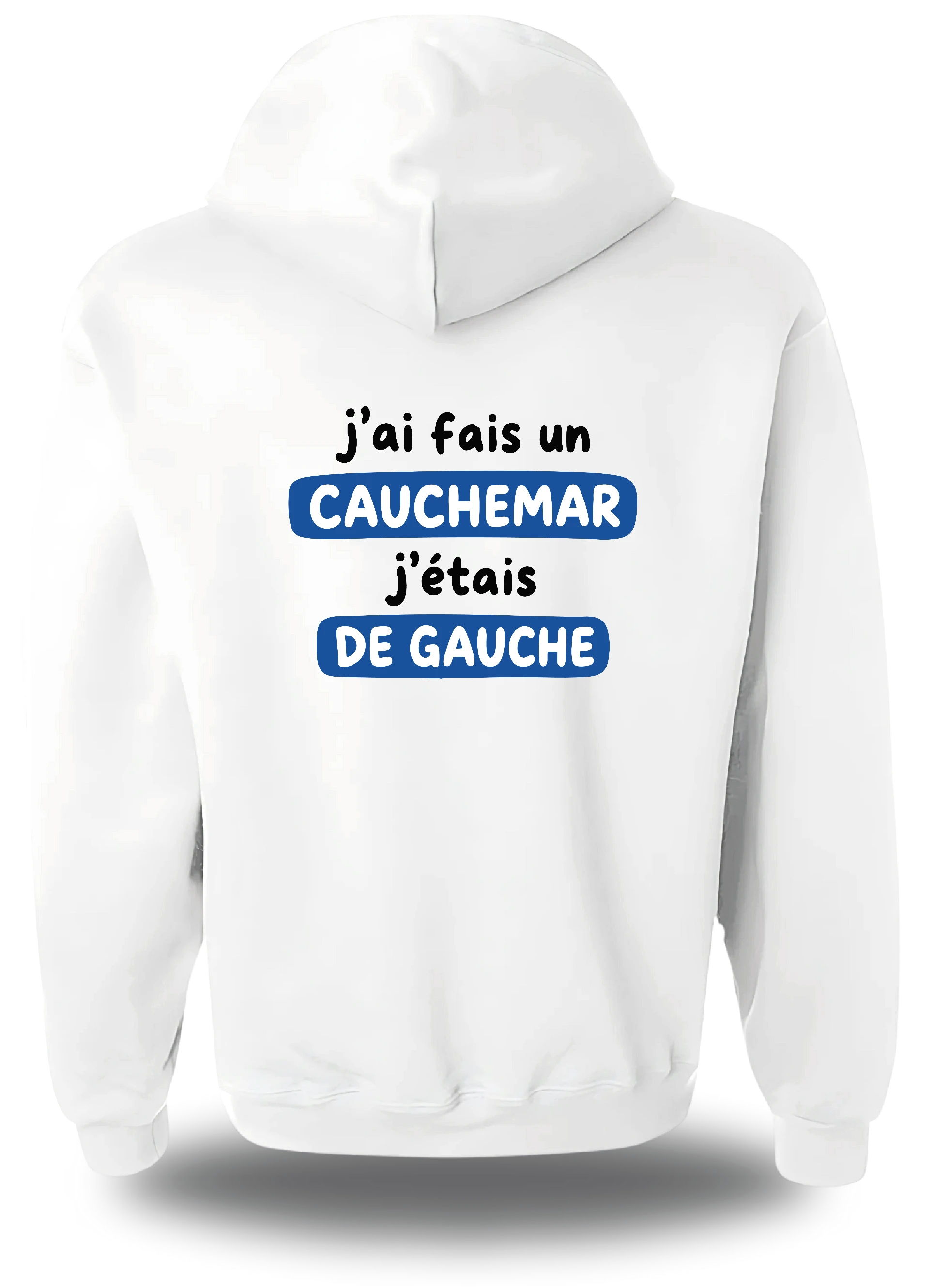 Sweatshirt j'ai fais un cauchemar j'étais de gauche