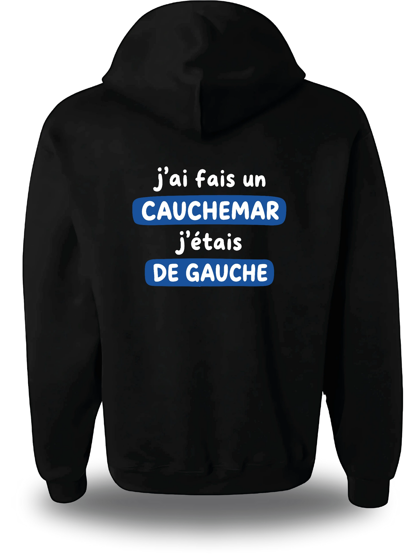 Sweatshirt j'ai fais un cauchemar j'étais de gauche