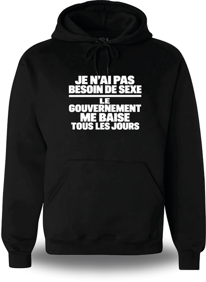 Sweatshirt à capuche noir « je n'ai pas Besoin de Sexe le Gouvernement me Baise tous les jours » vu de face, design humour