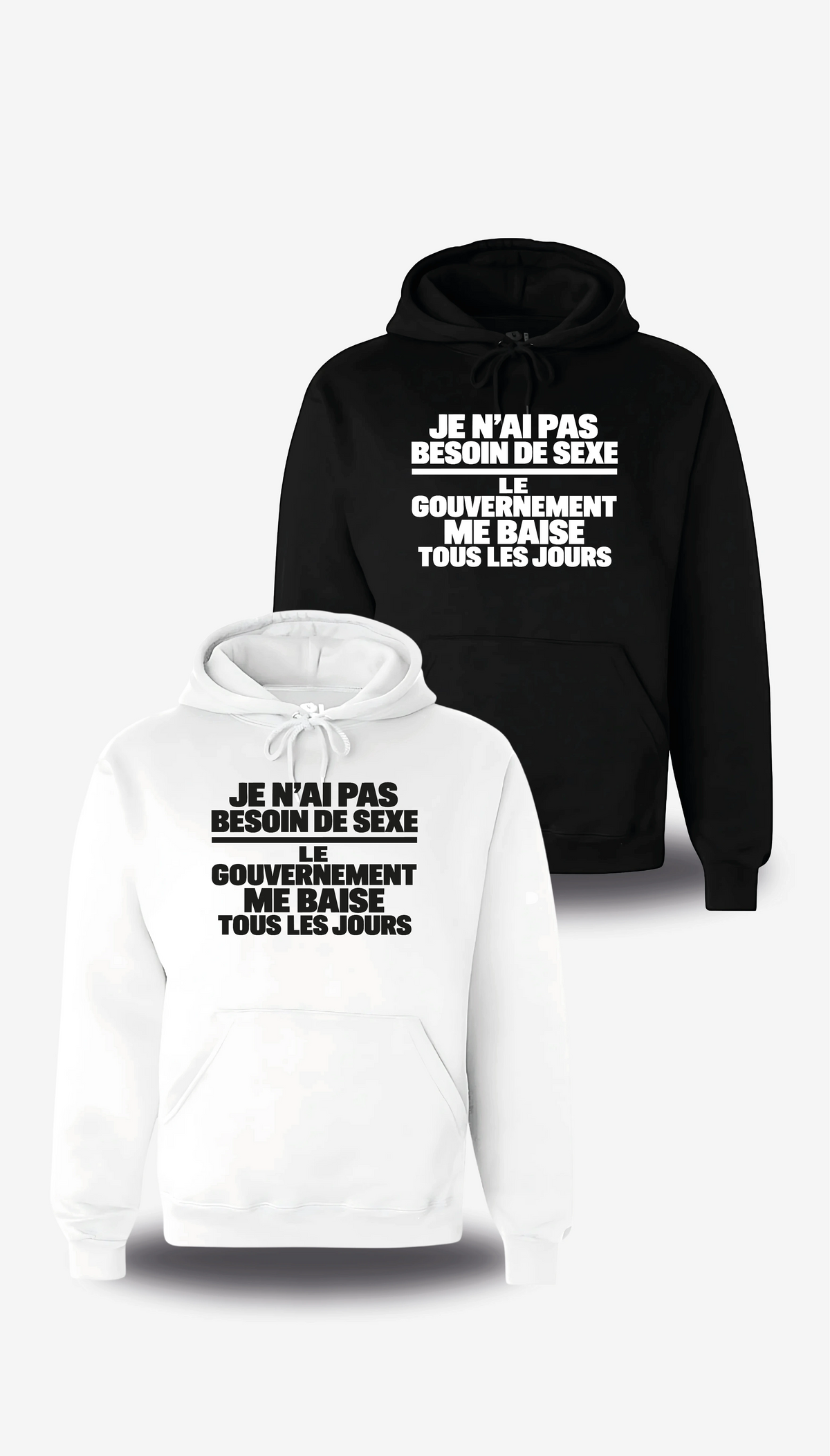 Sweatshirt à capuche « je n'ai pas Besoin de Sexe le Gouvernement me Baise tous les jours » en blanc et noir, vus de face