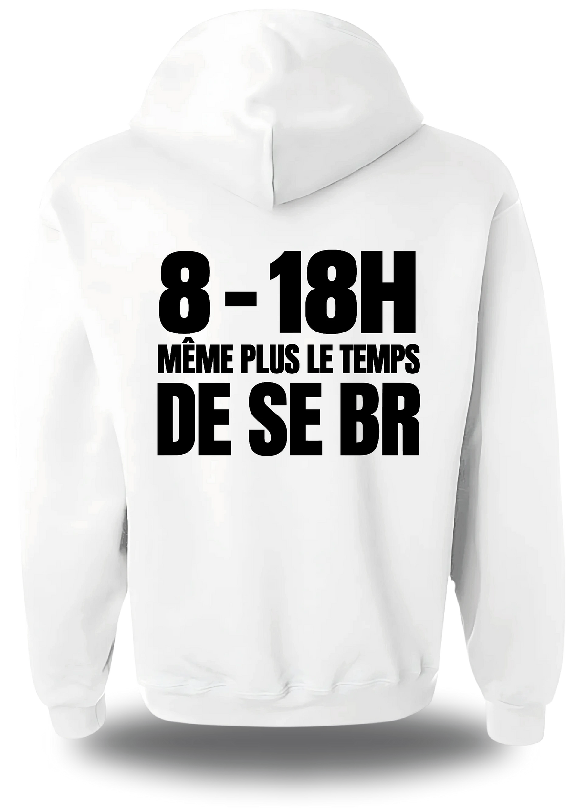 Sweatshirt à capuche blanc Manifestation Lycée 8h 18h Plus Le Temps De Se Br vu de dos, design humour, communauté, politique