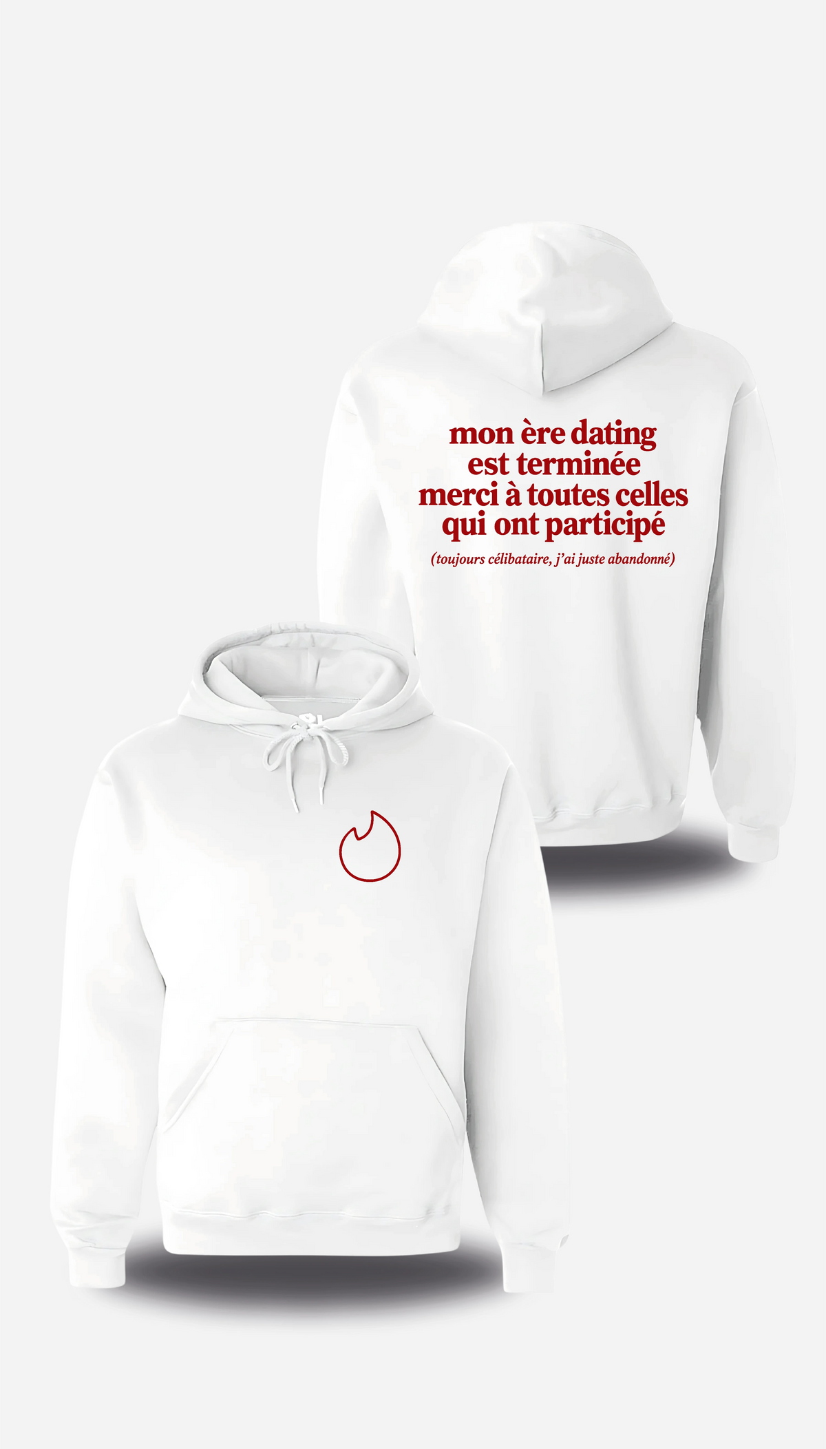 Sweatshirt à capuche blanc Mon Ere Dating Est Terminée vu de face et de dos, design humour, amour, punch, humour beauf
