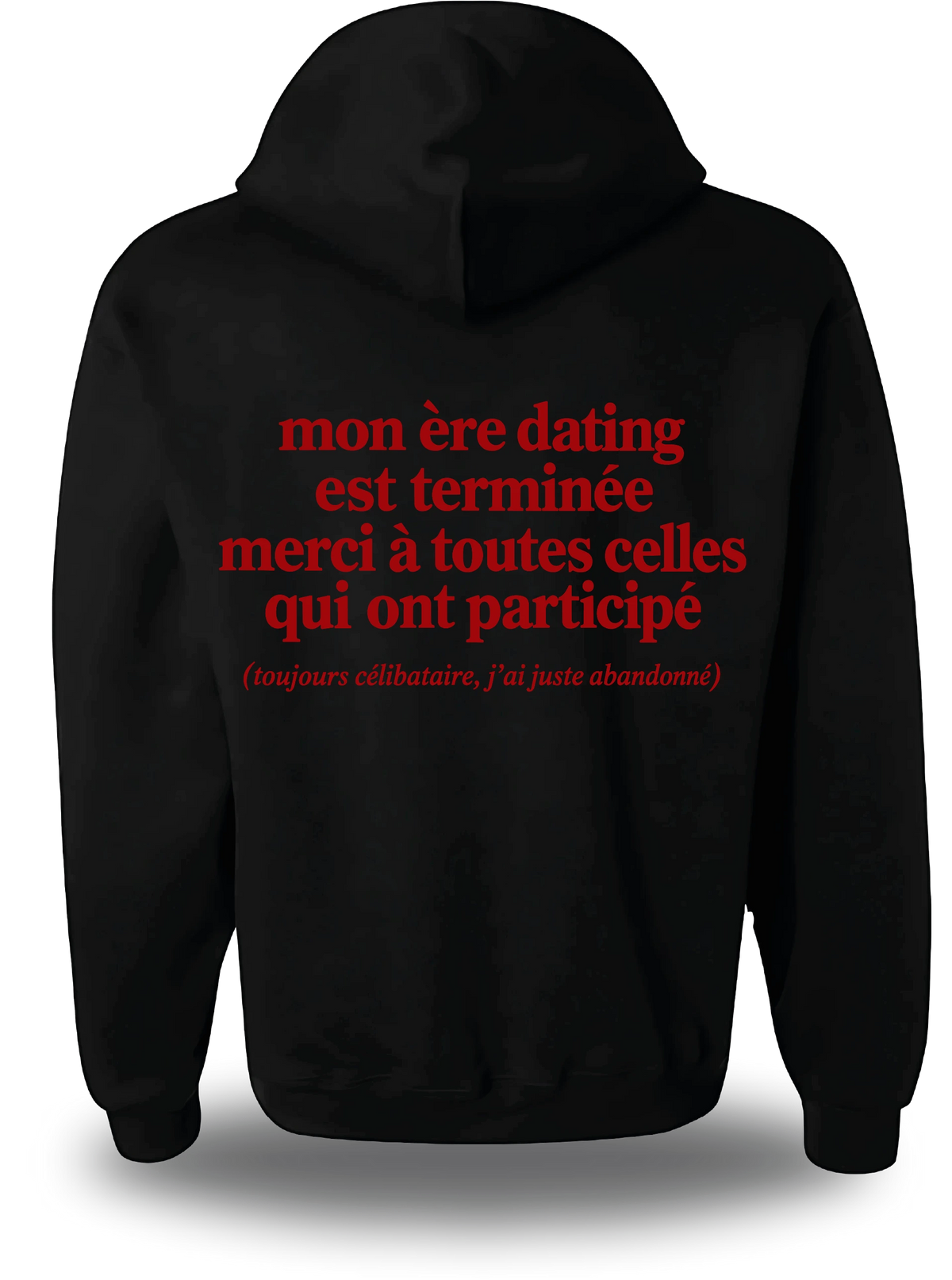 Sweatshirt à capuche noir Mon Ere Dating Est Terminée vu de dos, design humour, amour, punch, humour beauf