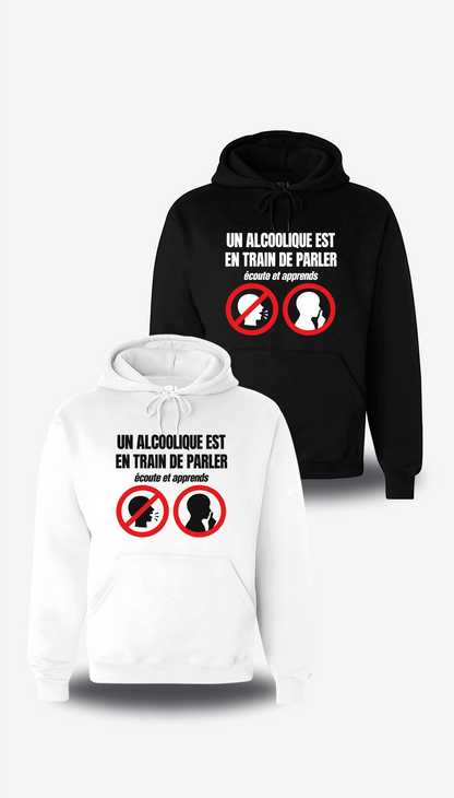 Sweatshirt à capuche Un Alcoolique Est En Train De Parler en blanc et noir, vus de face, design humour beauf, alcool, bière