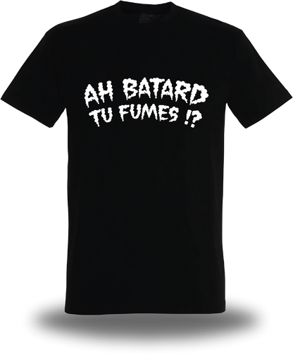 T-shirt noir Ah Batard Tu Fumes vu de face, design humour, humour beauf, punch, rap fr