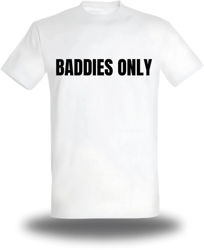 T-shirt Baddies Only