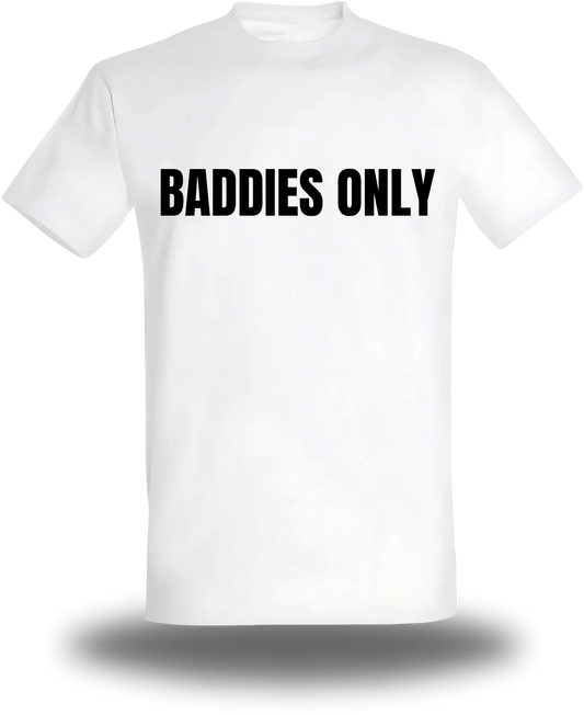 T-shirt Baddies Only