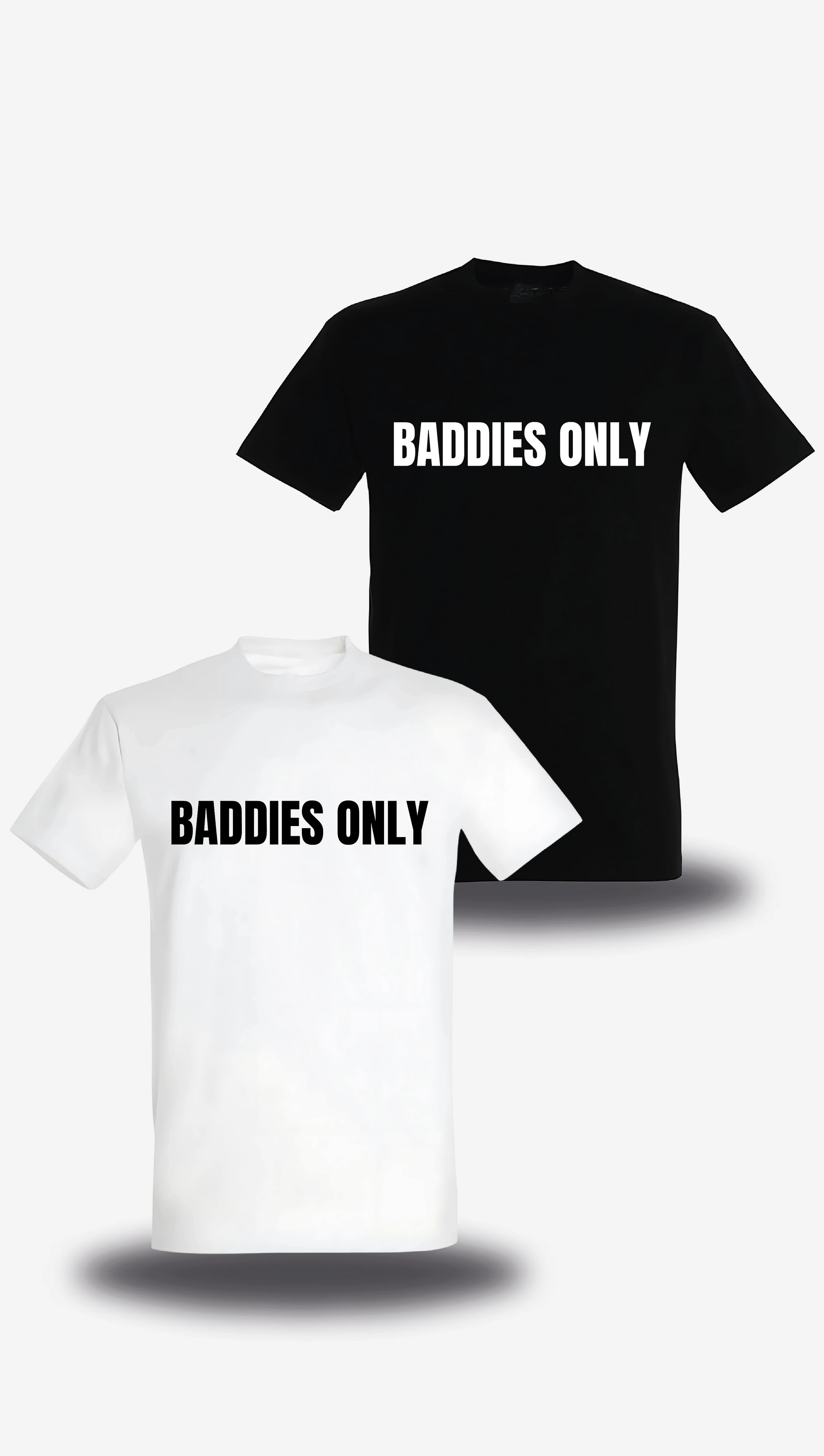 T-shirt Baddies Only