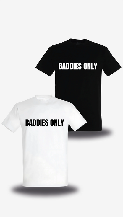 T-shirt Baddies Only