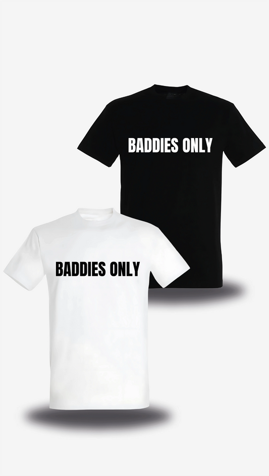 T-shirt Baddies Only