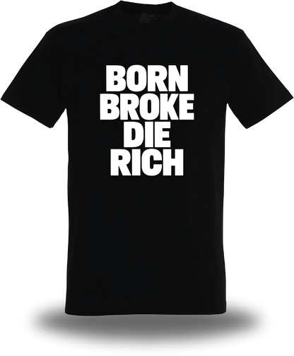 T-shirt noir « Born Broke Die Rich » vu de face, design humour et motivation