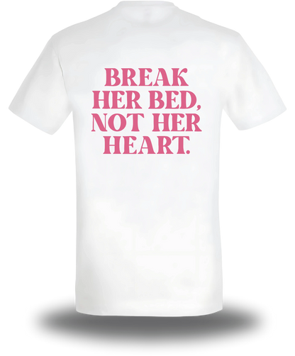 T-shirt Break Her Bed Not Her Heart