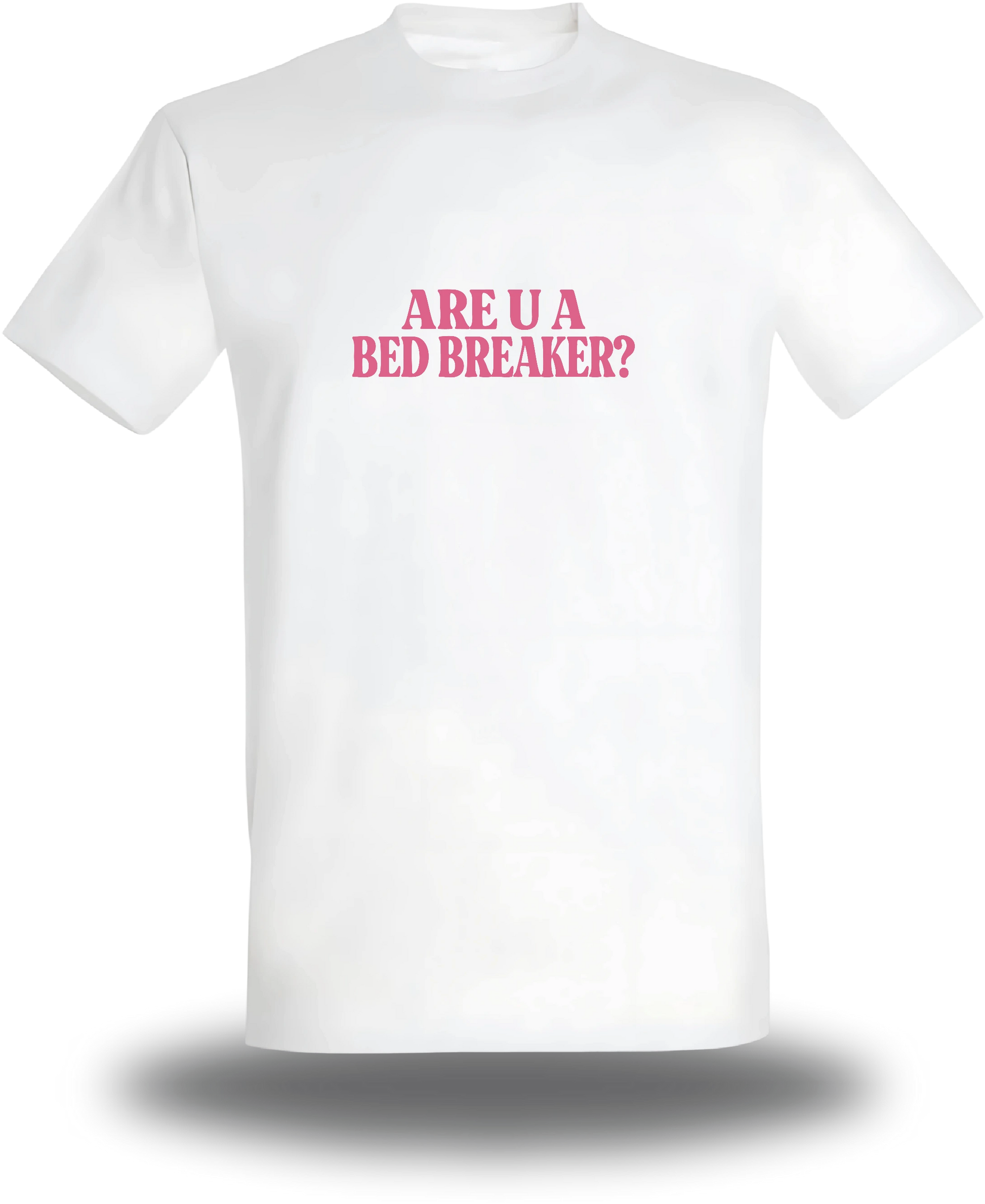 T-shirt Break Her Bed Not Her Heart