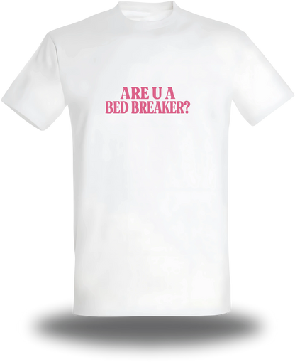 T-shirt Break Her Bed Not Her Heart