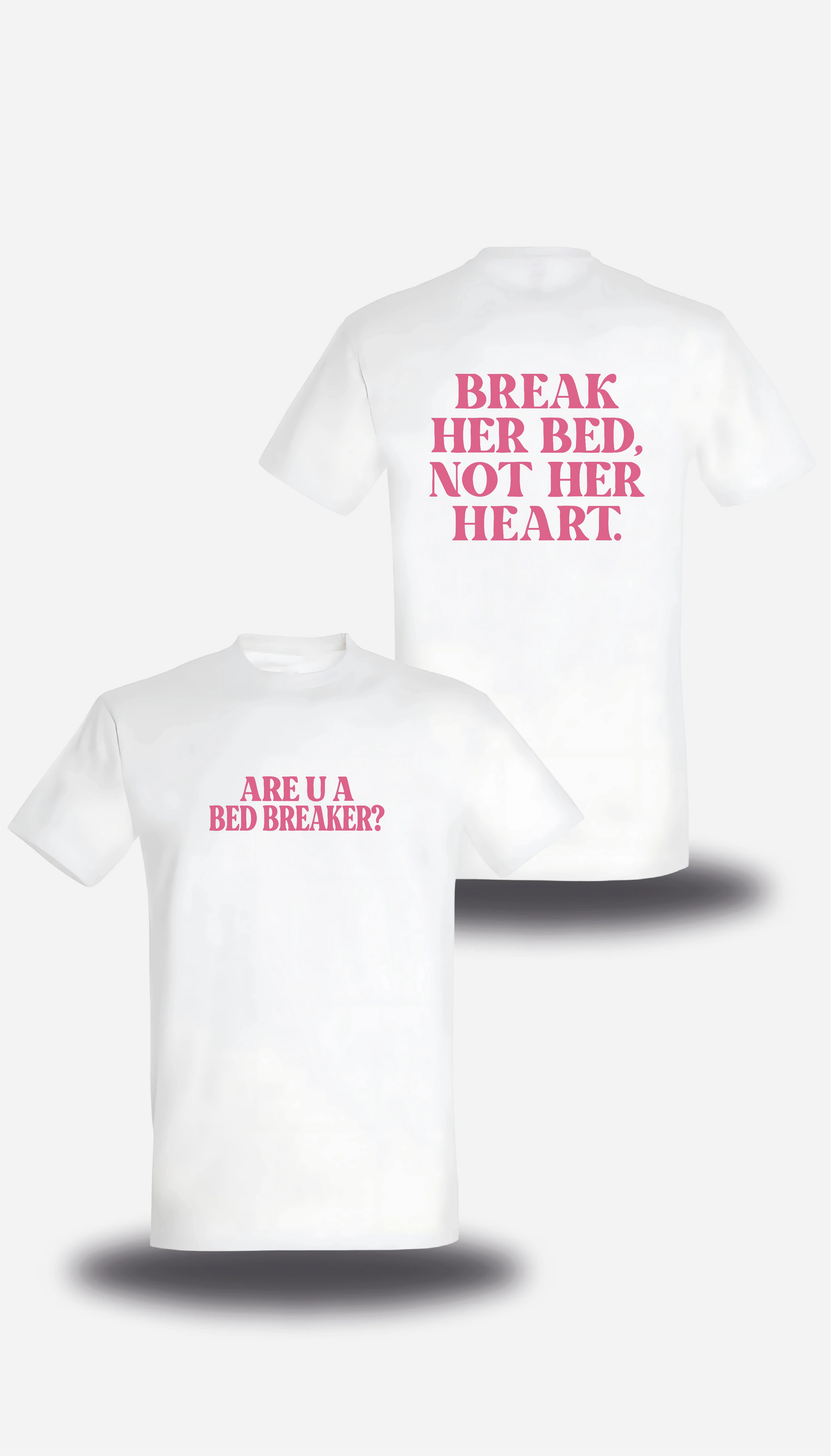 T-shirt Break Her Bed Not Her Heart