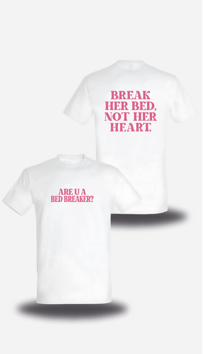 T-shirt Break Her Bed Not Her Heart