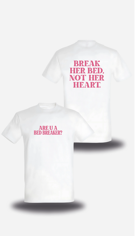 T-shirt Break Her Bed Not Her Heart