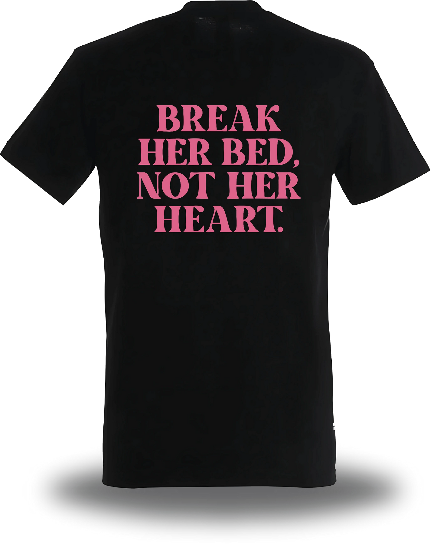 T-shirt Break Her Bed Not Her Heart