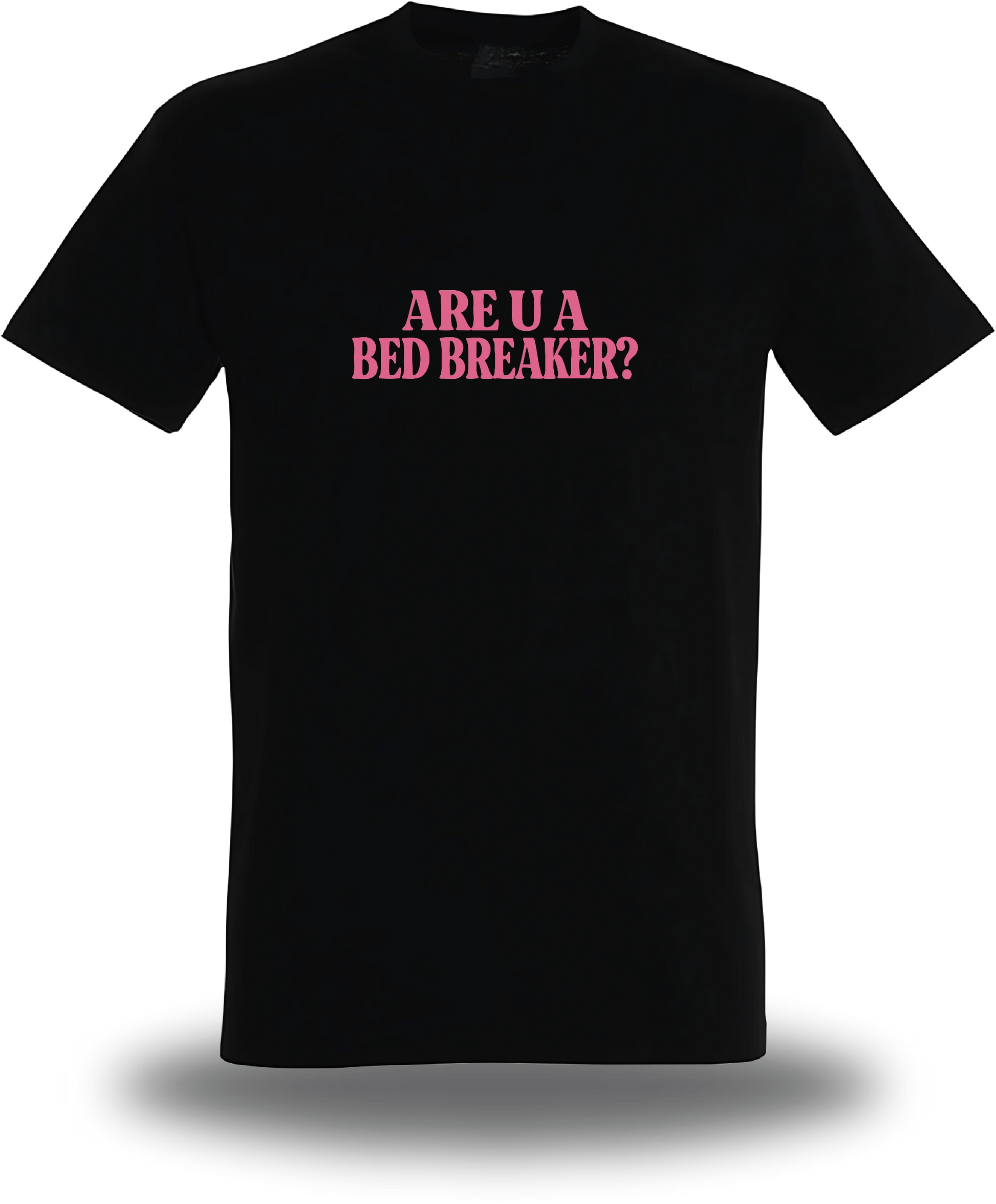 T-shirt Break Her Bed Not Her Heart