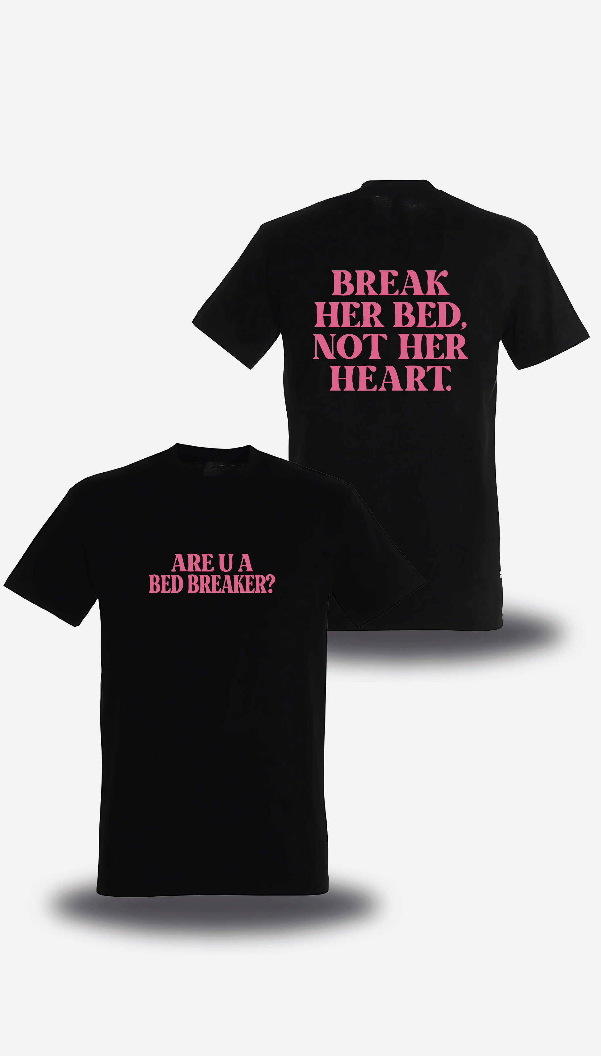 T-shirt Break Her Bed Not Her Heart