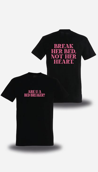 T-shirt Break Her Bed Not Her Heart