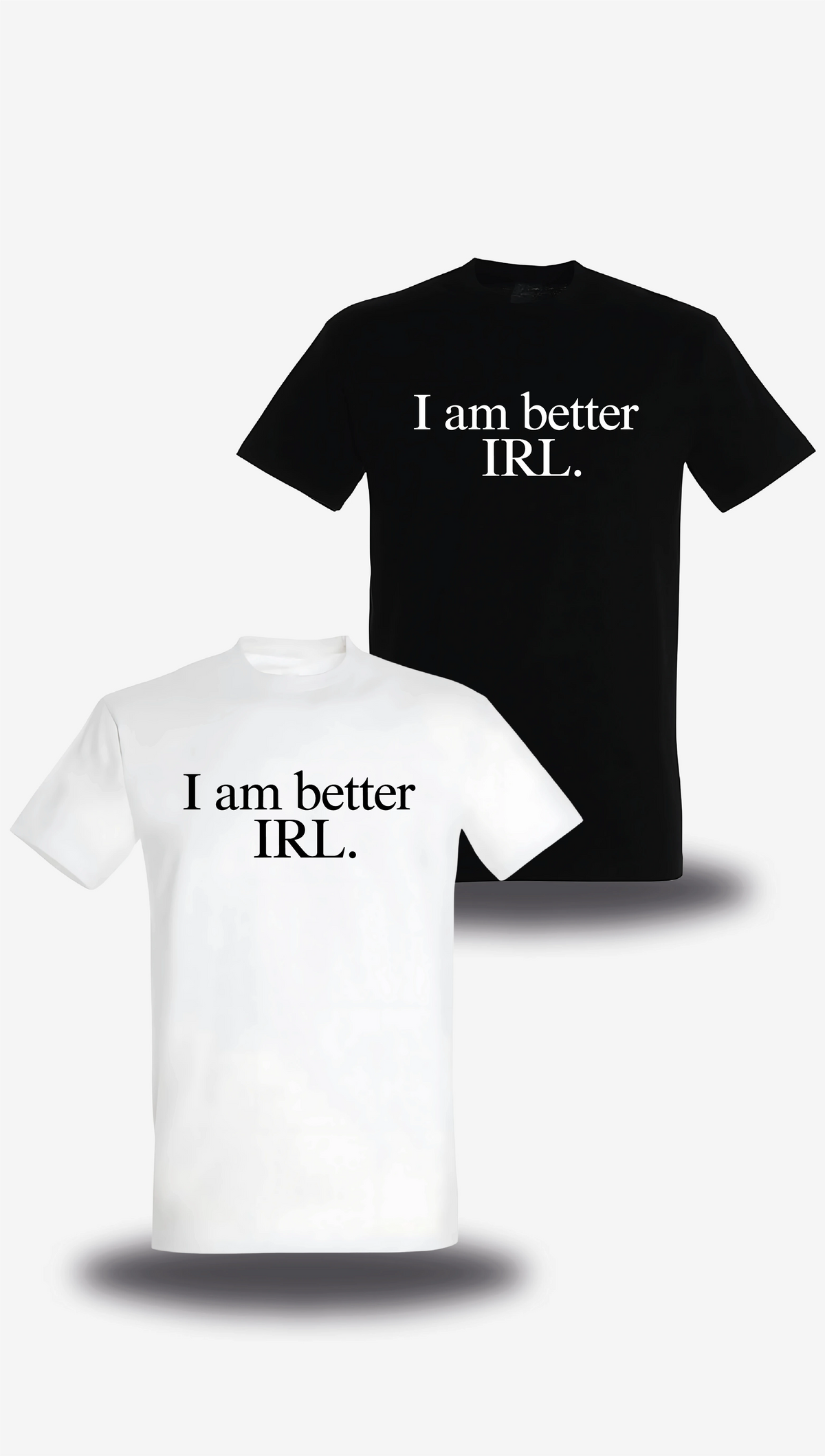 T-shirt « I Am Better Irl » en blanc et noir, vus de face, design geek culture et internet