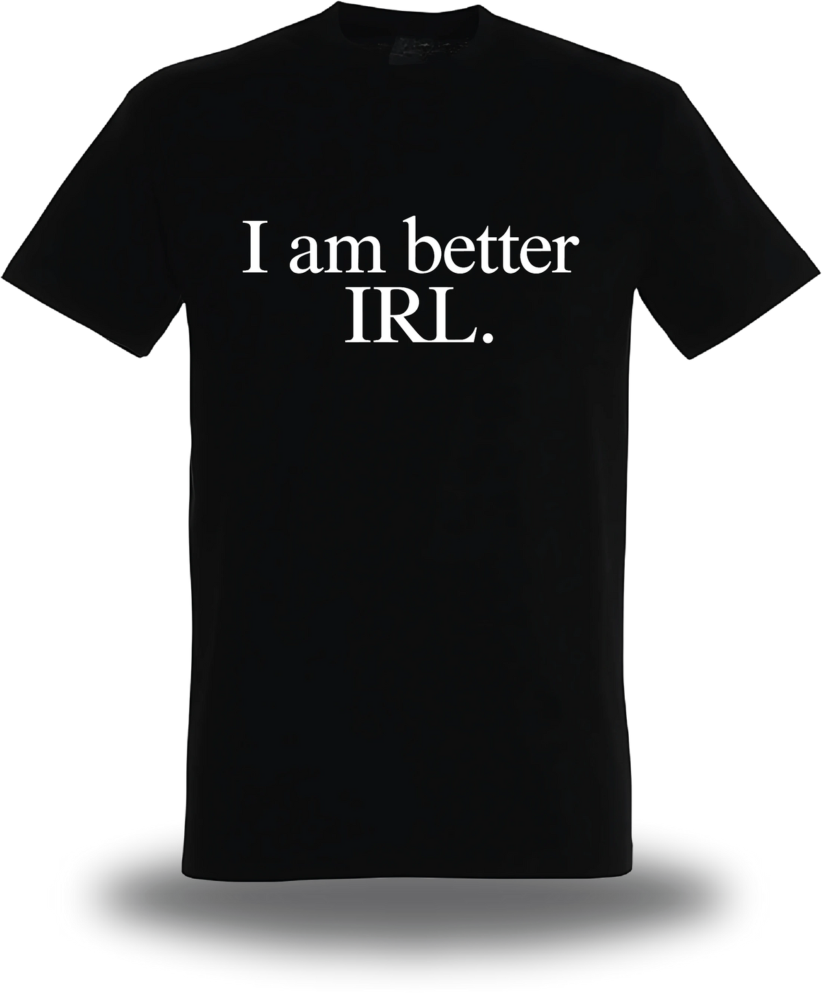 T-shirt noir « I Am Better Irl » vu de face, design geek culture et internet