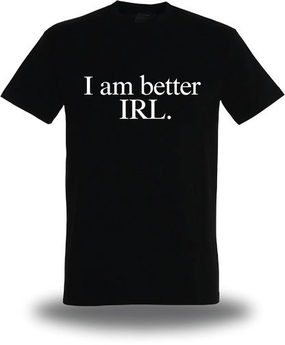T-shirt noir « I Am Better Irl » vu de face, design geek culture et internet