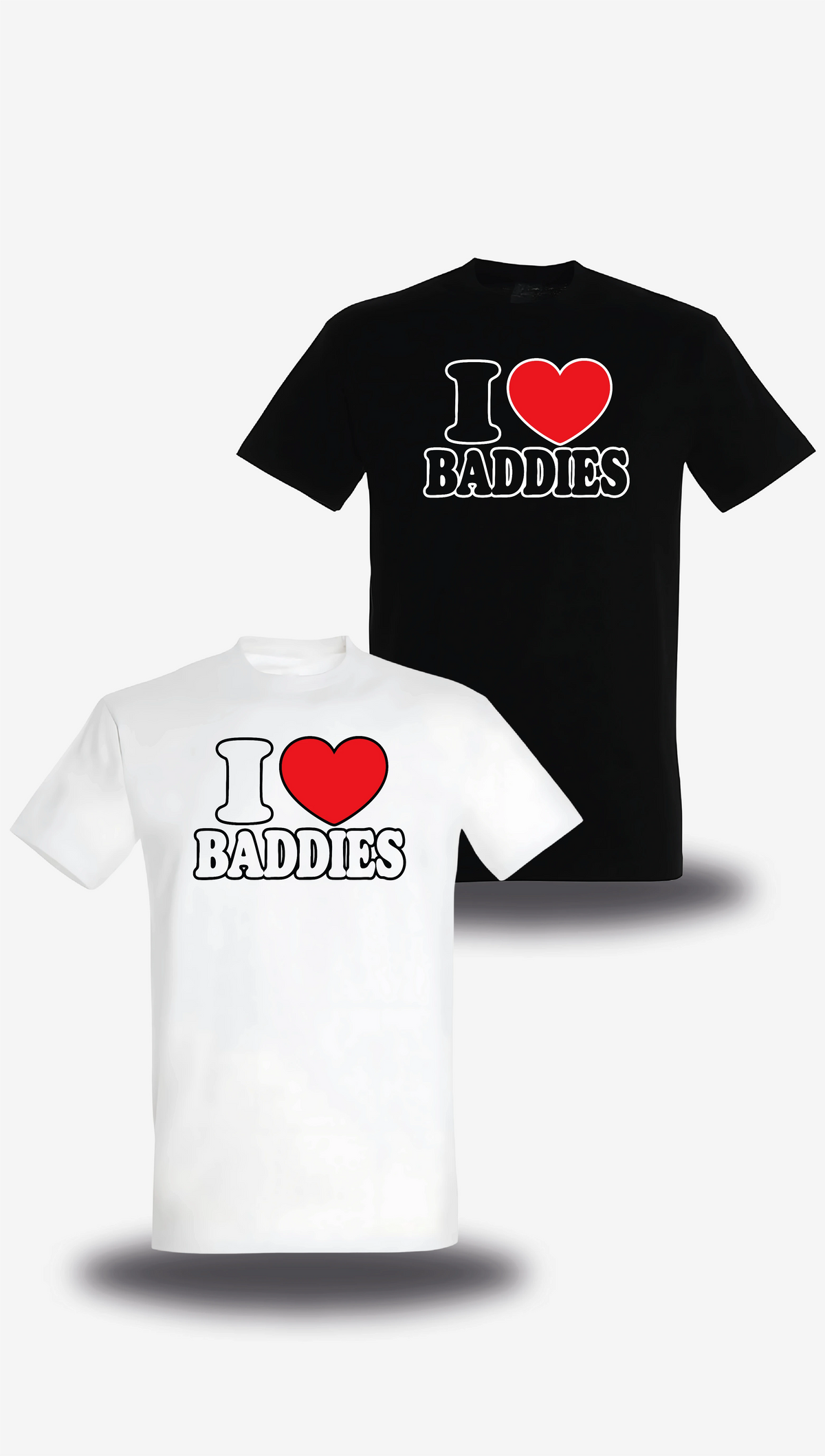 T-shirt I Love Baddies en blanc et noir, vus de face, design humour, humour beauf, punch, amour