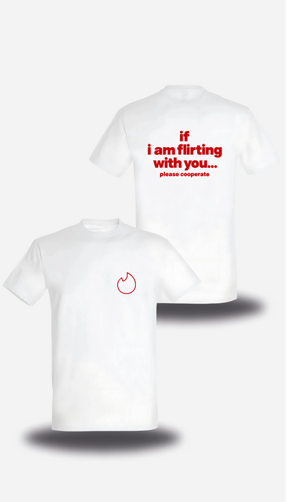 T-shirt blanc If I Am Flirting With You Please Cooperate vu de face et de dos, design humour, humour beauf, humour hot, hot
