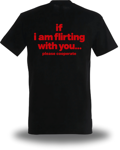 T-shirt noir If I Am Flirting With You Please Cooperate vu de dos, design humour, humour beauf, humour hot, hot