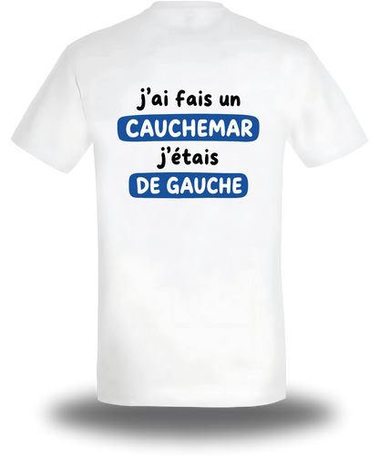 T-shirt j'ai fais un cauchemar j'étais de gauche