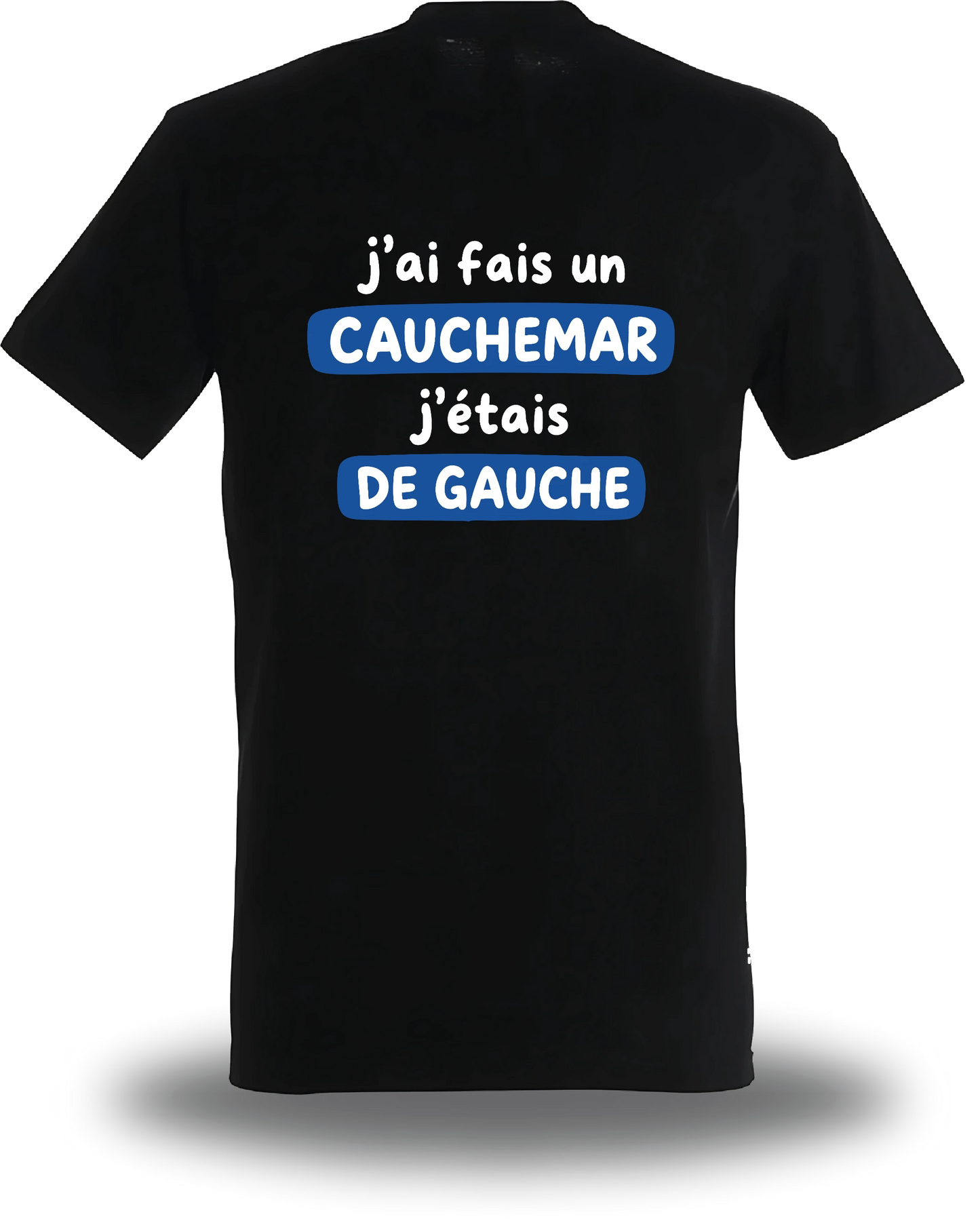 T-shirt j'ai fais un cauchemar j'étais de gauche