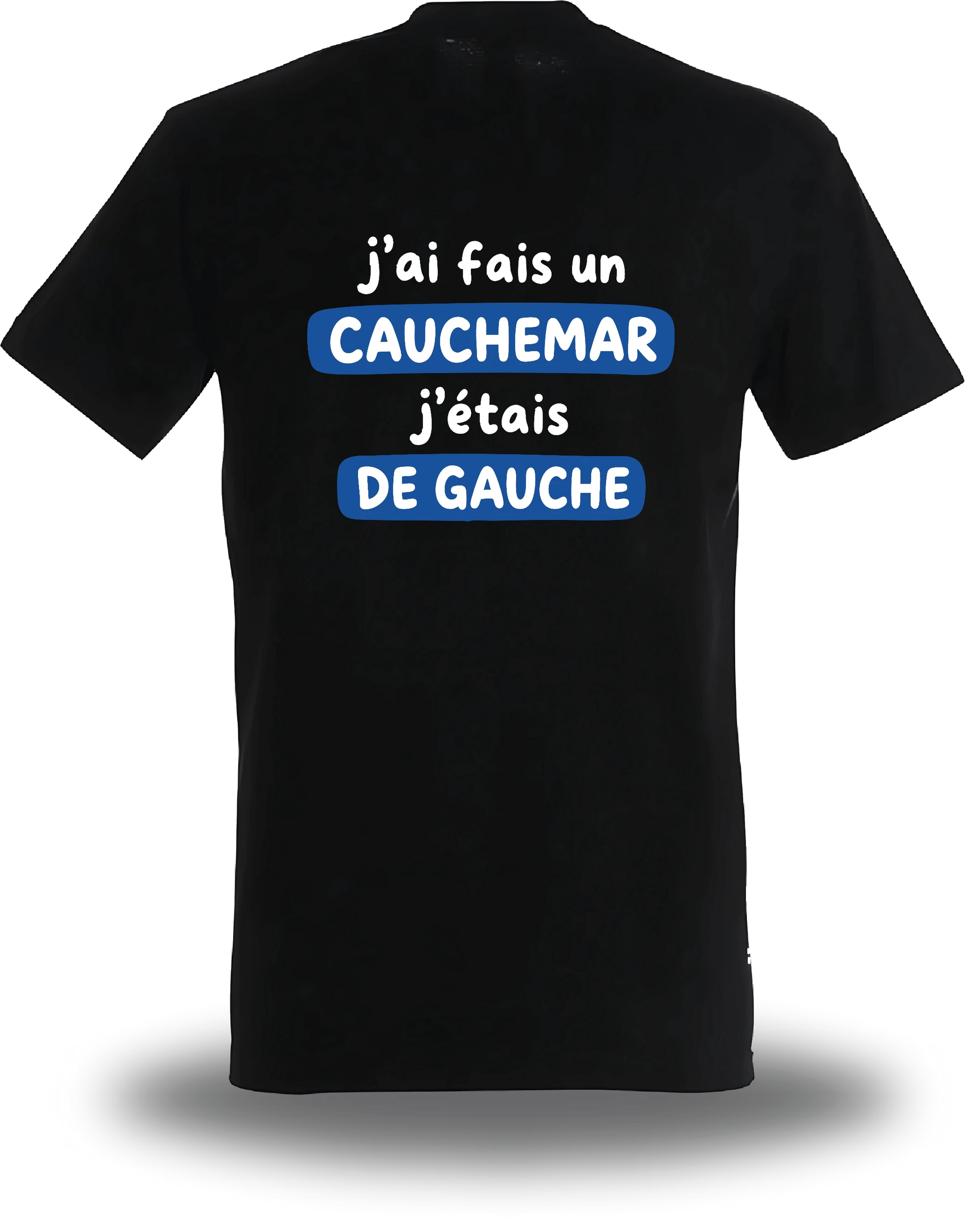T-shirt j'ai fais un cauchemar j'étais de gauche