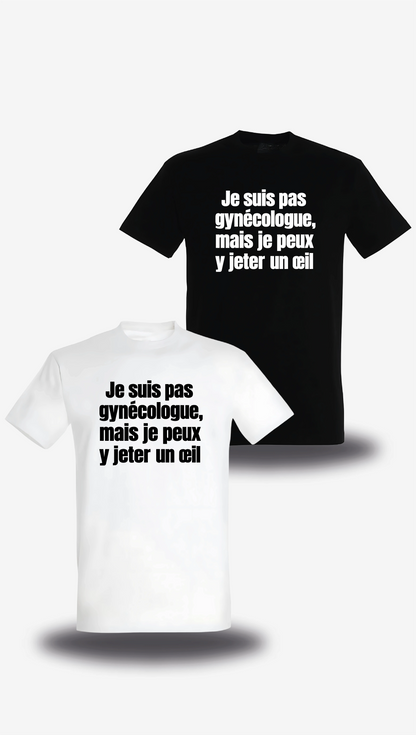 T-Shirt „Je Suis Pas Gynecologue Mais Je Peux Y Jeter Un Oeil“, in Weiß und Schwarz, Vorderansicht, Motiv: Humor