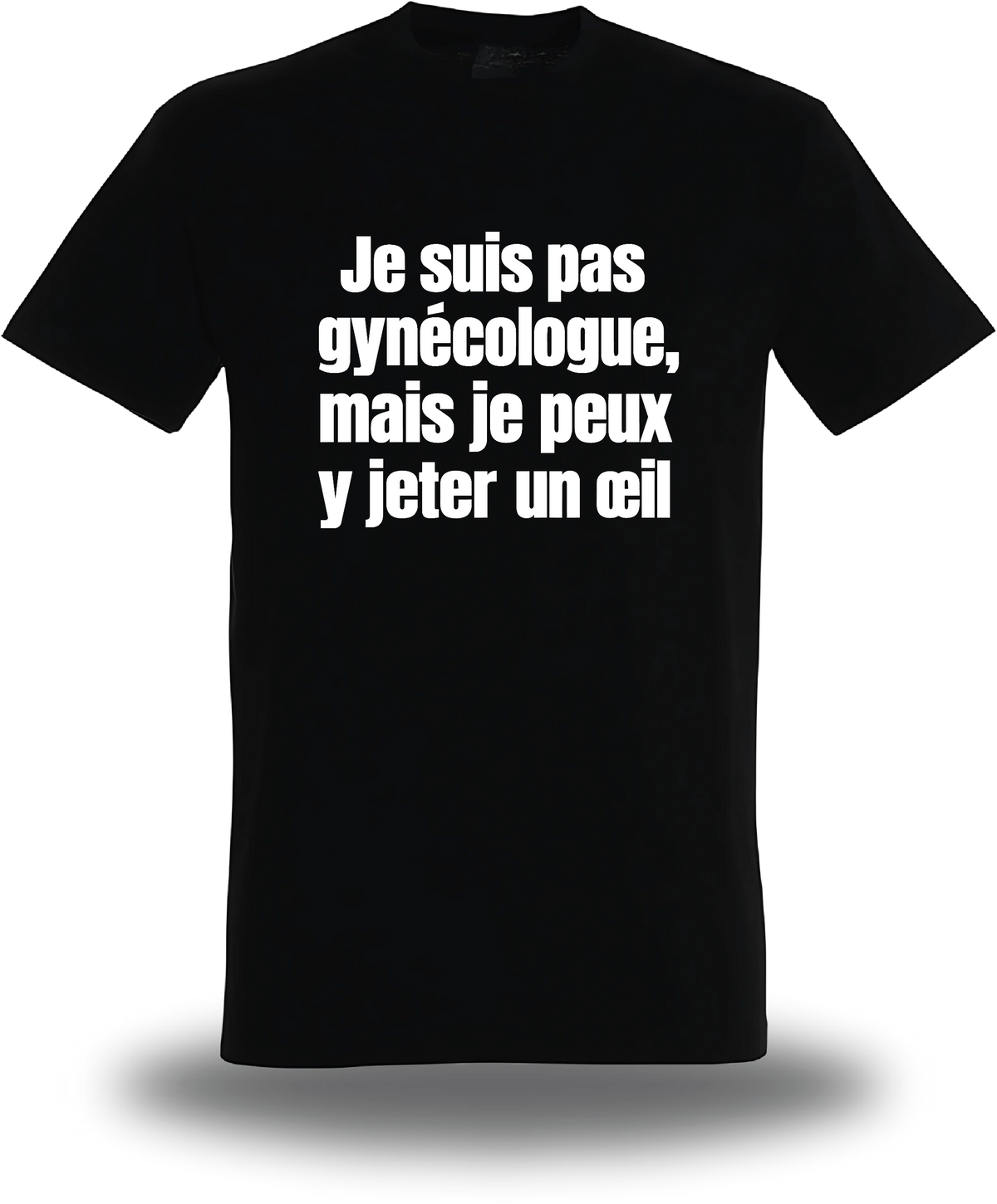 Schwarzes T-Shirt „Je Suis Pas Gynecologue Mais Je Peux Y Jeter Un Oeil“, Vorderansicht, Motiv: Humor und Proll-Humor