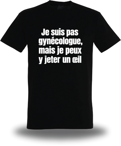 Schwarzes T-Shirt „Je Suis Pas Gynecologue Mais Je Peux Y Jeter Un Oeil“, Vorderansicht, Motiv: Humor und Proll-Humor