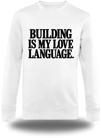 T-shirt manches longues blanc Building Is My Love Language vu de face, design motivation, geek culture, amour, Love Language