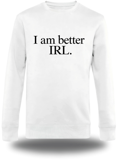 T-shirt manches longues blanc « I Am Better Irl » vu de face, design geek culture et internet