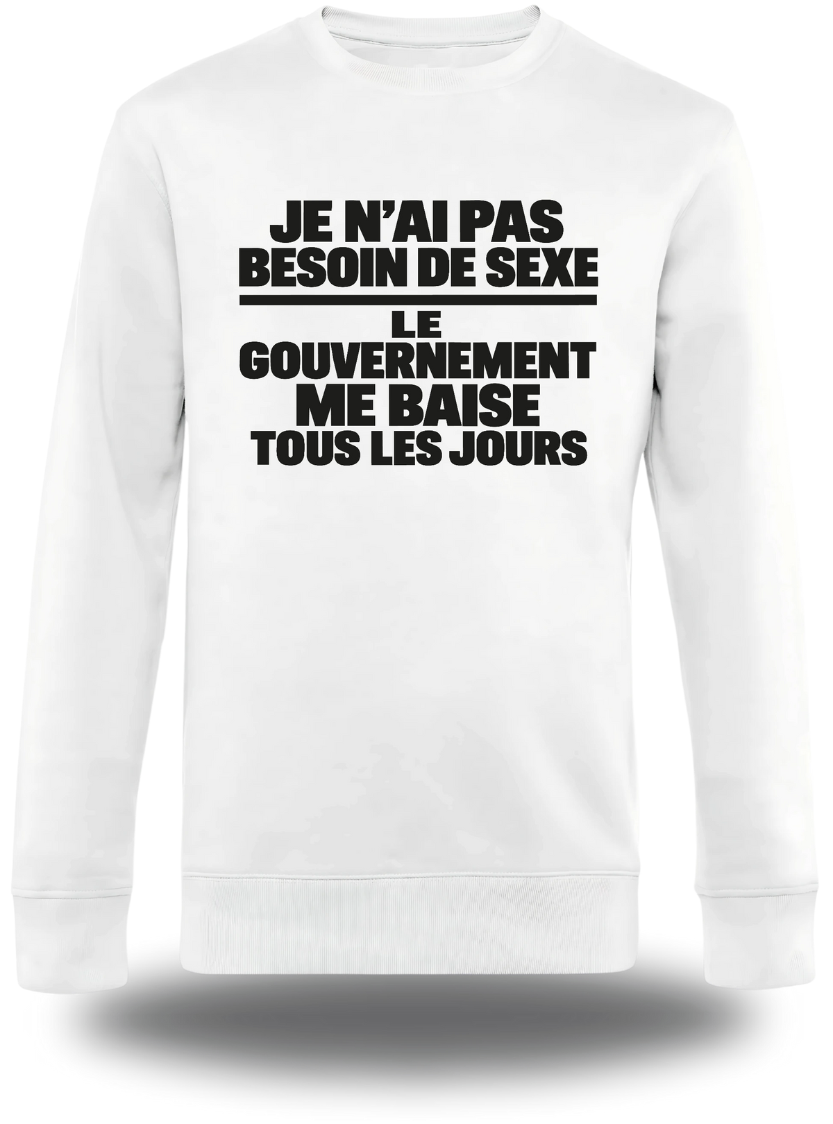 T-shirt manches longues blanc « je n'ai pas Besoin de Sexe le Gouvernement me Baise tous les jours » vu de face
