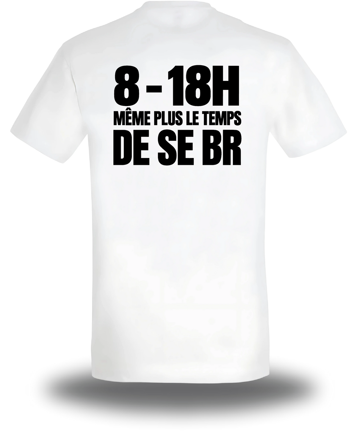 T-shirt blanc Manifestation Lycée 8h 18h Plus Le Temps De Se Br vu de dos, design humour, communauté, politique, punch