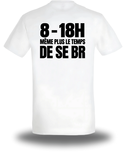 T-shirt blanc Manifestation Lycée 8h 18h Plus Le Temps De Se Br vu de dos, design humour, communauté, politique, punch